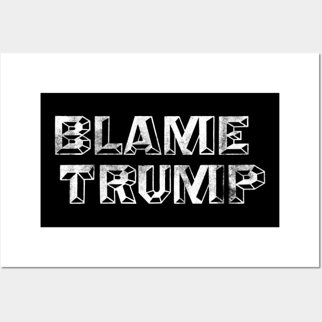 Blame Trump - Anti-Trump Not My President Design Wall Art by goodwordsco